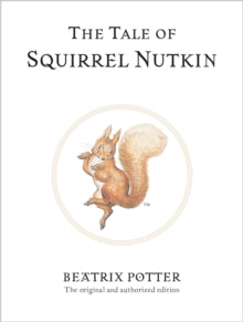 Beatrix Potter Originals  The Tale of Squirrel Nutkin: The original and authorized edition - Beatrix Potter (Hardback) 07-03-2002 