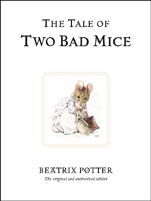 Beatrix Potter Originals  The Tale of Two Bad Mice: The original and authorized edition - Beatrix Potter (Hardback) 07-03-2002 