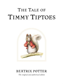 Beatrix Potter Originals  The Tale of Timmy Tiptoes: The original and authorized edition - Beatrix Potter (Hardback) 07-03-2002 