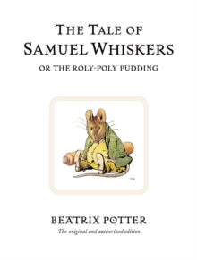 Beatrix Potter Originals  The Tale of Samuel Whiskers or the Roly-Poly Pudding: The original and authorized edition - Beatrix Potter (Hardback) 07-03-2002 