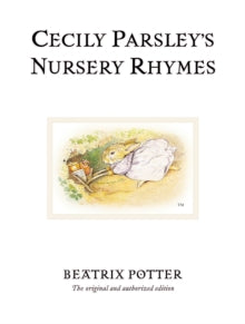 Beatrix Potter Originals  Cecily Parsley's Nursery Rhymes: The original and authorized edition - Beatrix Potter (Hardback) 07-03-2002 