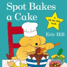 Spot - Original Lift The Flap  Spot Bakes A Cake - Eric Hill (Board book) 02-01-2009 