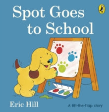 Spot - Original Lift The Flap  Spot Goes to School - Eric Hill (Board book) 02-01-2009 