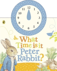 What Time Is It, Peter Rabbit?: A Clock Book - Beatrix Potter (Board book) 03-06-2010 