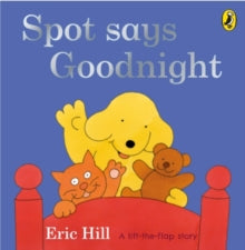 Spot - Original Lift The Flap  Spot Says Goodnight - Eric Hill (Board book) 05-05-2011 