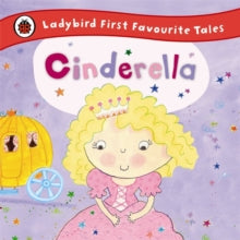 Ladybird First Favourite Tales  Cinderella: Ladybird First Favourite Tales - Ailie Busby (Hardback) 02-01-2014 