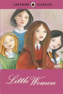 Ladybird Classics: Little Women - Louisa May Alcott; Chiara Fedele (Hardback) 03-04-2014 