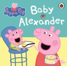 Peppa Pig  Peppa Pig: Baby Alexander - Peppa Pig (Board book) 07-03-2013 