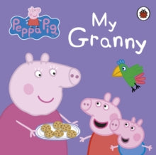 Peppa Pig  Peppa Pig: My Granny - Peppa Pig (Board book) 06-02-2014 