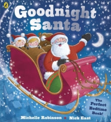 Goodnight  Goodnight Santa - Michelle Robinson; Nick East (Paperback) 02-10-2014 