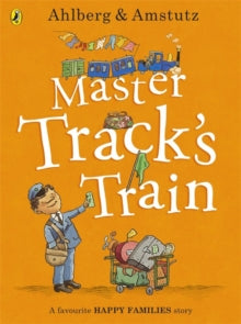 Happy Families  Master Track's Train - Allan Ahlberg; Andre Amstutz (Paperback) 07-08-2014 