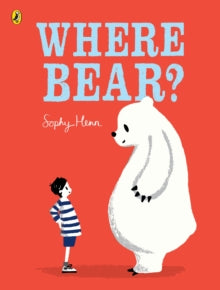 Where Bear? - Sophy Henn; Sophy Henn (Paperback) 05-02-2015 Short-listed for Waterstones Children's Book Prize: Best Illustrated Book 2015.