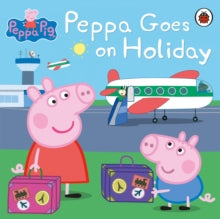 Peppa Pig  Peppa Pig: Peppa Goes on Holiday - Peppa Pig (Paperback) 04-06-2015 