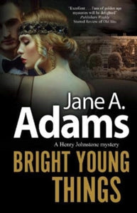 A Henry Johnstone Mystery  Bright Young Things - Jane A. Adams (Hardback) 24-Jun-21 