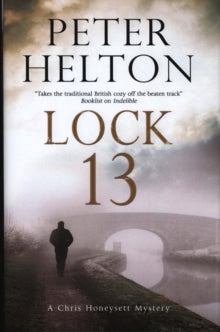 A Chris Honeysett Mystery  Lock 13 - Peter Helton (Hardback) 29-Dec-17 