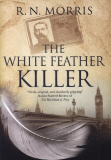 A Silas Quinn Mystery  The White Feather Killer - R.N. Morris (Hardback) 30-Apr-19 