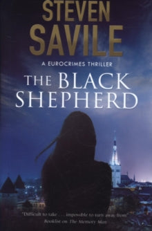 A Eurocrimes Thriller  The Black Shepherd - Steven Savile (Hardback) 30-Apr-19 