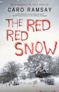 An Anderson & Costello Mystery  The Red, Red Snow - Caro Ramsay (Hardback) 28-02-2020 Long-listed for The McIlvanney Prize 2020 (UK).