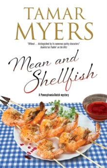 A Pennsylvania-Dutch mystery  Mean and Shellfish - Tamar Myers (Hardback) 26-Feb-21 
