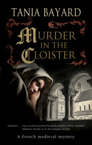 A Christine de Pizan Mystery  Murder in the Cloister - Tania Bayard (Hardback) 29-Jan-21 