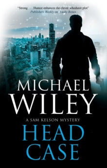 A Sam Kelson mystery  Head Case - Michael Wiley (Hardback) 29-Jan-21 