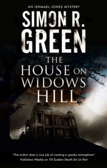 An Ishmael Jones Mystery  The House on Widows Hill - Simon R. Green (Hardback) 31-May-20 