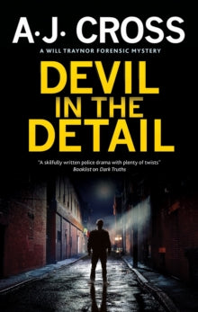 A Will Traynor forensic mystery  Devil in the Detail - A.J. Cross (Hardback) 26-Feb-21 
