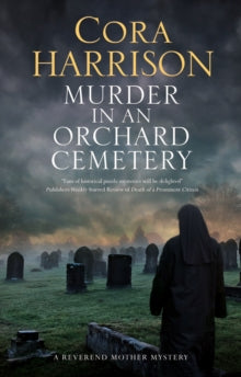 A Reverend Mother Mystery  Murder in an Orchard Cemetery - Cora Harrison (Hardback) 24-06-2021 