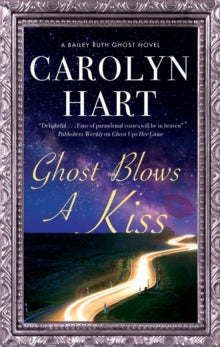 A Bailey Ruth Ghost Novel  Ghost Blows a Kiss - Carolyn Hart (Hardback) 29-Apr-21 