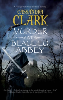 An Abbess of Meaux mystery  Murder at Beaulieu Abbey - Cassandra Clark (Hardback) 31-Mar-21 