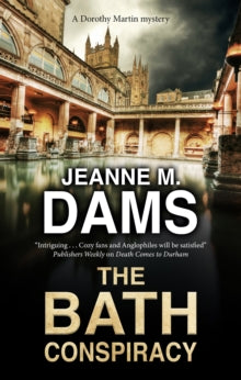 A Dorothy Martin Mystery  The Bath Conspiracy - Jeanne M. Dams (Hardback) 31-Mar-21 