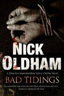 A Henry Christie Mystery  Bad Tidings - Nick Oldham (Hardback) 31-May-18 
