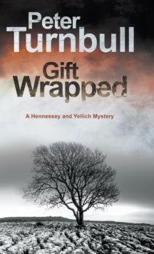 A Hennessey & Yellich mystery  Gift Wrapped - Peter Turnbull (Hardback) 30-Mar-17 