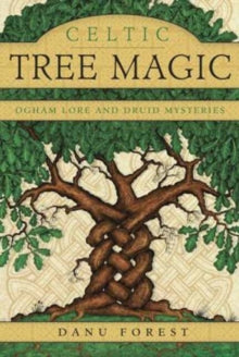 Celtic Tree Magic: Ogham Lore and Druid Mysteries - Danu Forest (Paperback) 08-10-2014 