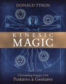 Kinesic Magic: Channeling Energy with Postures and Gestures - Donald Tyson (Paperback) 01-08-2020 