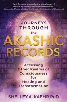 Journeys through the Akashic Records: Accessing Other Realms of Consciousness for Healing and Transformation - Shelley A. Kaehr (Paperback) 15-12-2021 