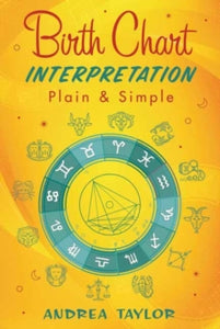 Birth Chart Interpretation Plain & Simple - Andrea Taylor (Paperback) 01-03-2022 