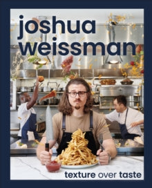 Joshua Weissman: Texture Over Taste - Joshua Weissman (Hardback) 17-10-2023 