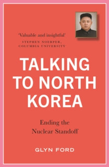 Talking to North Korea: Ending the Nuclear Standoff - James Glyn Ford (Paperback) 20-09-2018 