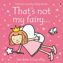 THAT'S NOT MY (R)  That's not my fairy... - Fiona Watt; Fiona Watt; Fiona Watt; Fiona Watt; Fiona Watt; Fiona Watt; Rachel Wells (Board book) 30-07-2004 