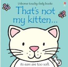 THAT'S NOT MY (R)  That's not my kitten... - Fiona Watt; Fiona Watt; Fiona Watt; Fiona Watt; Fiona Watt; Fiona Watt; Rachel Wells (Board book) 28-03-2006 