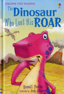 First Reading Level 3  The Dinosaur Who Lost His Roar - Russell Punter; Andy Elkerton (Hardback) 23-02-2007 