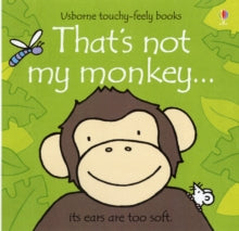 THAT'S NOT MY (R)  That's not my monkey... - Fiona Watt; Fiona Watt; Fiona Watt; Fiona Watt; Fiona Watt; Fiona Watt; Rachel Wells (Board book) 25-04-2008 