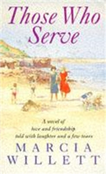 Those Who Serve: A moving story of love, friendship, laughter and tears - Marcia Willett (Paperback) 13-07-1995 