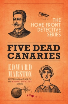 Home Front Detective  Five Dead Canaries - Edward Marston  (Paperback) 23-10-2014 