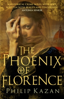 The Phoenix of Florence: Mystery and murder in medieval Italy - Philip Kazan (Paperback) 23-01-2020 