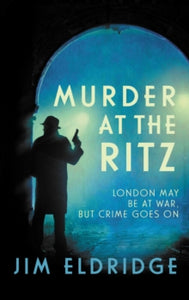 Hotel Mysteries  Murder at the Ritz: The stylish wartime whodunnit - Jim Eldridge (Paperback) 22-07-2021 