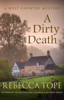 West Country Mysteries  A Dirty Death: The gripping rural whodunnit - Rebecca Tope (Paperback) 21-11-2019 