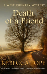West Country Mysteries  Death of a Friend: The gripping rural whodunnit - Rebecca Tope (Paperback) 21-11-2019 