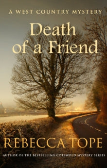 West Country Mysteries  Death of a Friend: The gripping rural whodunnit - Rebecca Tope (Paperback) 21-11-2019 